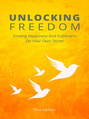cover image of Unlocking Freedom--Finding Happiness and Fulfilment On Your Own Terms